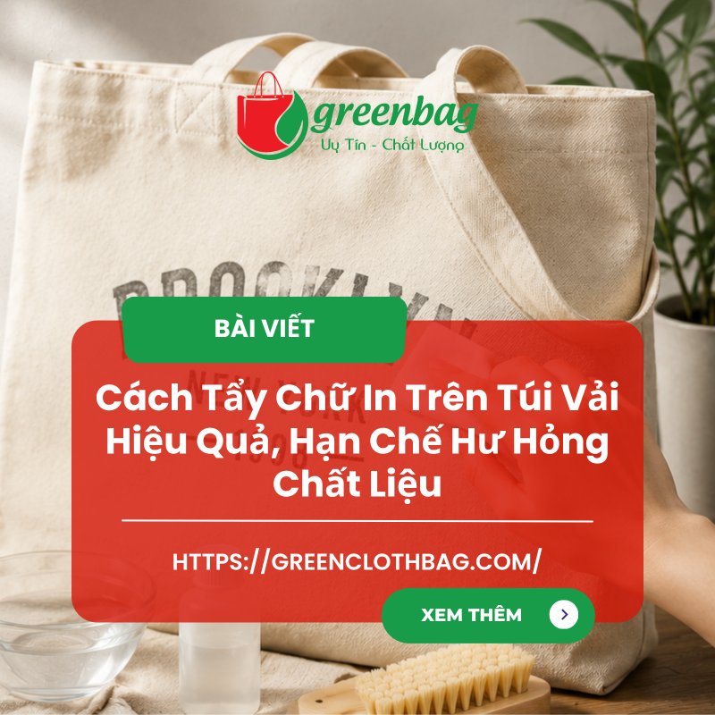Cách Tẩy Chữ In Trên Túi Vải Hiệu Quả, Hạn Chế Hư Hỏng Chất Liệu