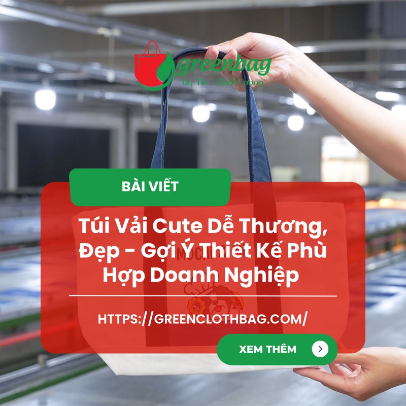 Túi Vải Cute Dễ Thương, Đẹp - Gợi Ý Thiết Kế Phù Hợp Doanh Nghiệp 