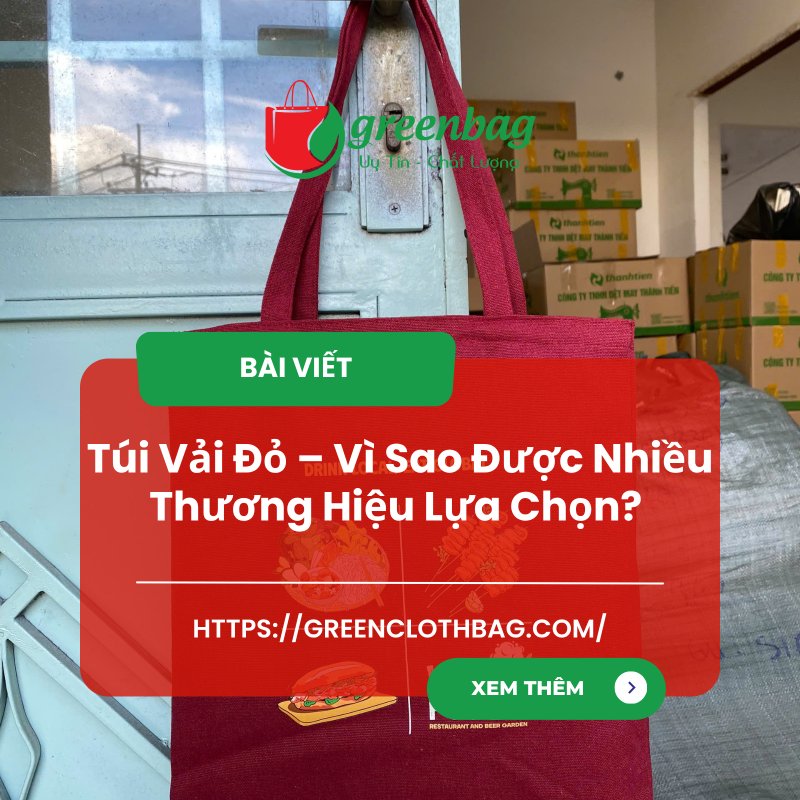Túi Vải Đỏ – Vì Sao Được Nhiều Thương Hiệu Lựa Chọn? 